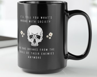 Funny Sarcastic No one drinks from the skull of their enemies anymore large 15oz glossy black ceramic mug