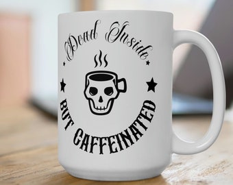Morto dentro ma divertente tazza da 15 once con caffeina - regali per persone stanche, amanti del tè, amanti del caffè