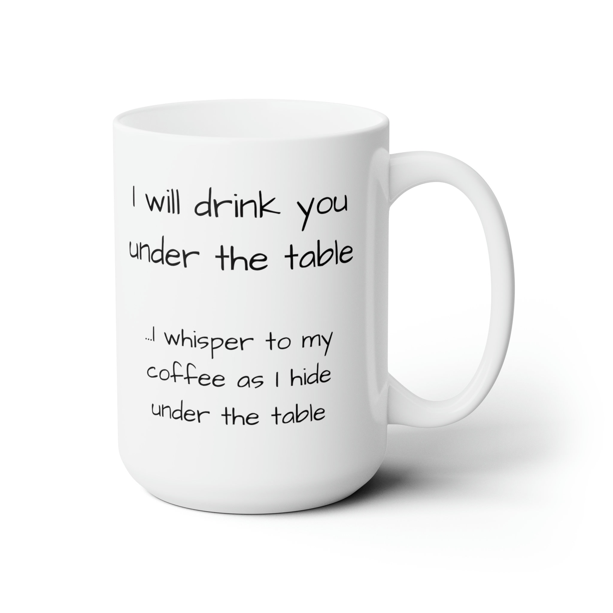 I Will Drink You Under the Table Funny Mug 15oz Gag Gifts, Gifts for ...