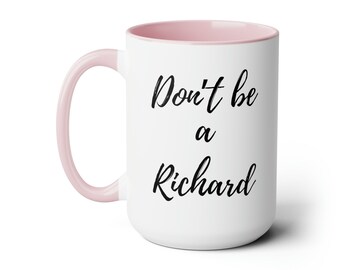 Don't be a Richard funny Two-Tone Coffee Mugs, 15oz - don't be a dick - funny mug - gift for coworkers - gifts for friends
