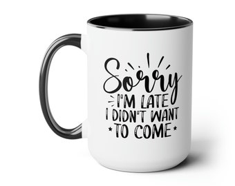 Lo siento, llegué tarde, no quería venir, divertida taza de café sarcástica, regalo antisocial introvertido de 15 oz, salud mental, amor propio
