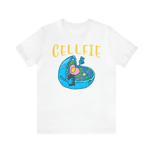 Funny Science Cellfie T Shirt Biology Cells Science Teacher shirts - gifts for science lovers - Science Puns - geeky shirts White