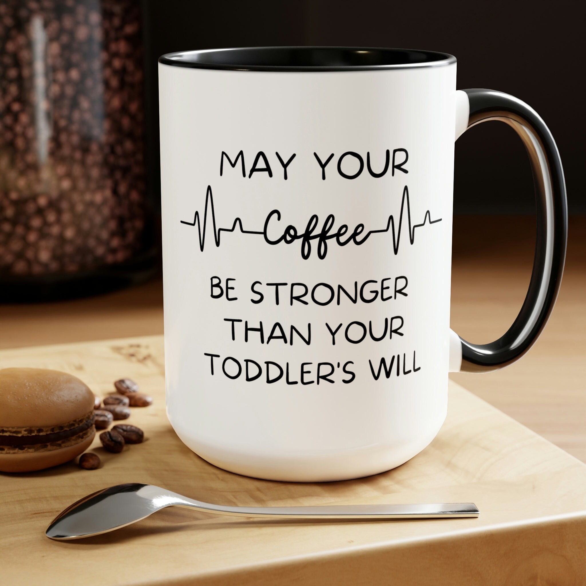 May your coffee be stronger than your toddler's will mug Funny gifts…