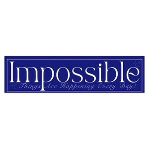 Impossible Bumper Sticker