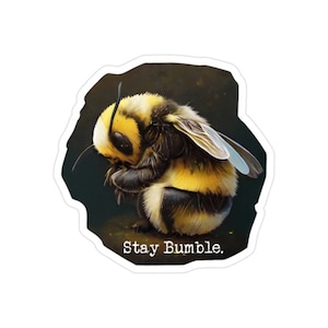 Stay Bumble Sticker | High Quality Waterproof Vinyl | 2"x2" - 6"x6" | Water Bottle Sticker, Laptop Sticker, Vinyl Sticker