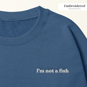 I'm Not A Fish Sweatshirt, Fish Accusation Shirt, Humorous Aquatic Statement Sweater, Funny Fish Shirt, Fish Humor Crewneck, Animal Humor