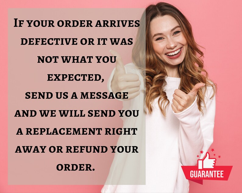 May include: A woman gives a thumbs up with a pink background and text that reads: "If your order arrives defective or it was not what you expected, send us a message and we will send you a replacement right away or refund your order. Guarantee."