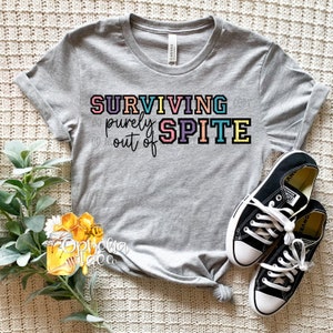 Original Designer | Surviving purely out of spite PNG Digital Download