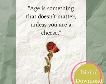 Quotes About Life, Age is Something That Doesn't Matter, Printable Wall  Quote, Inspiration Quote, Positive Aging, Printable Quote, Cheese 