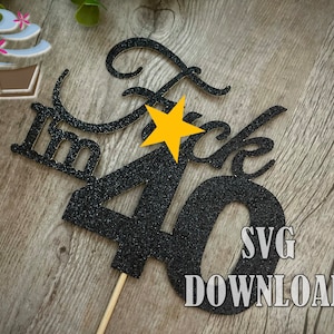 Putain j'ai 40 ans Topper SVG Téléchargement