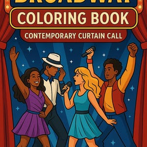 Broadway Coloring Book – Volume 2: Contemporary Curtain Call | Printable PDF | 30 Pages of Musical Theatre Coloring Fun
