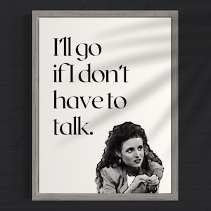 以下が含まれることがあります： 「I'll go if I don't have to talk.」というテキストが書かれた女性の白黒写真です。