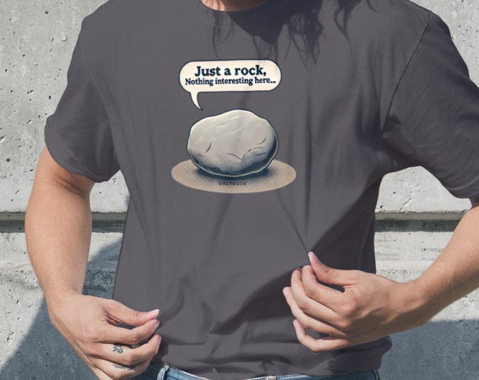 Just a Rock T-Shirt - Grey Rock Method Humor Tee | Narcissistic Abuse Recovery | Nothing Interesting Here Graphic Shirt