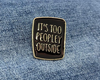 It's Too Peopley Outside Enamel Pin, Clothing Shoe Bag Brooch, Anxiety, Lapel Badge, Mental Health, ADHD, Autism, Introvert, Neurodivergent