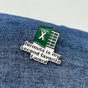 May include: Green and white enamel pin with a stylised Excel logo and the text "formula is my second favourite f-word".