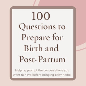 100 Questions to Prepare for Birth and Post-Partum