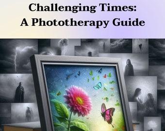 Building Resilience in Challenging Times: A Phototherapy Guide