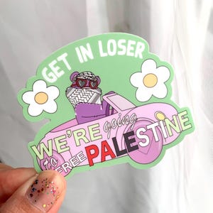 Free Palestine sticker, free Gaza water bottle sticker Activist keffiyeh sticker, get in loser we’re going to free Palestine vinyl sticker