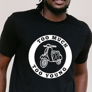 Too much too young t-shirt, Scooter shirt, Biker gift, Vintage moped t shirt, Mod shirt