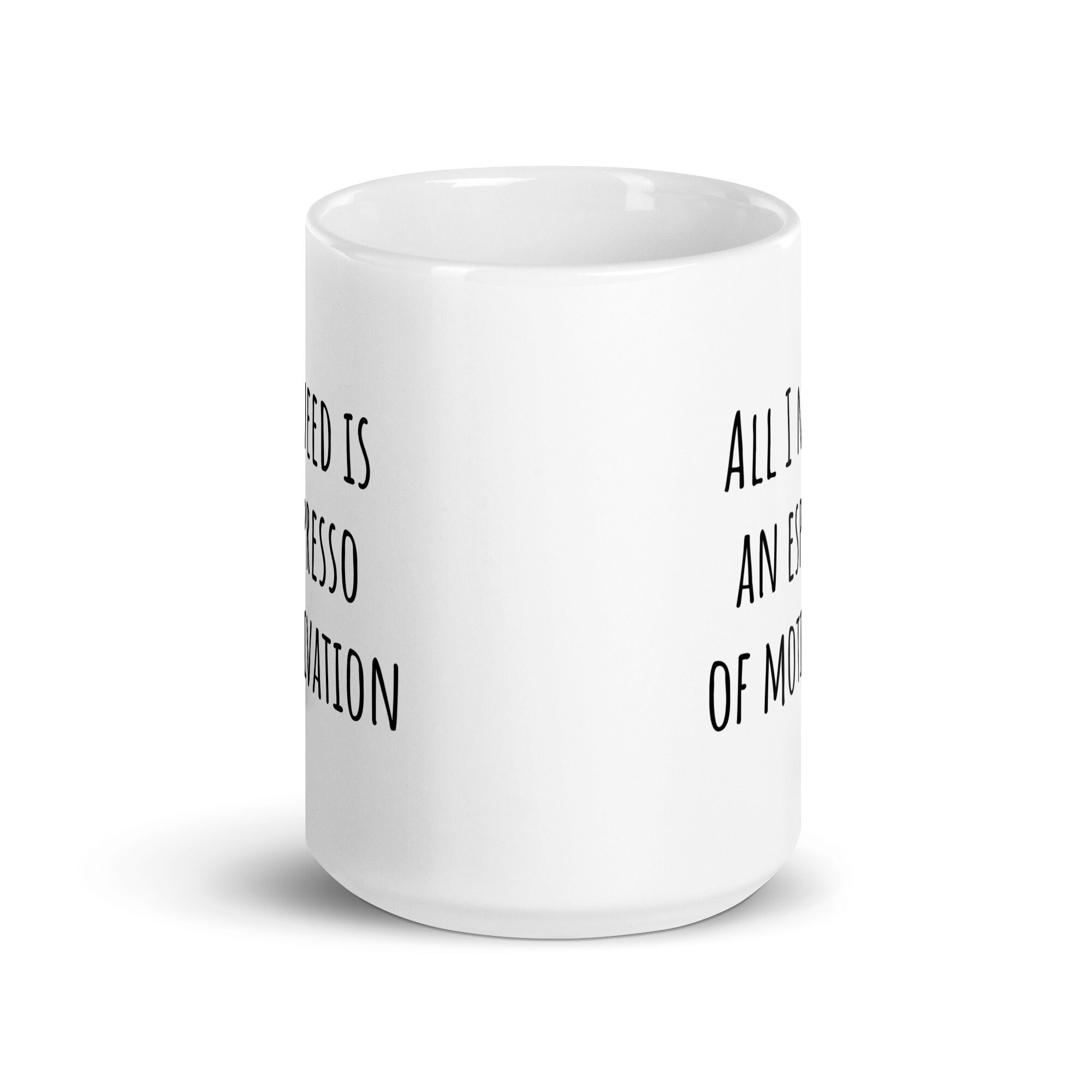 All I Need is an Espresso of Motivation Mug - Etsy