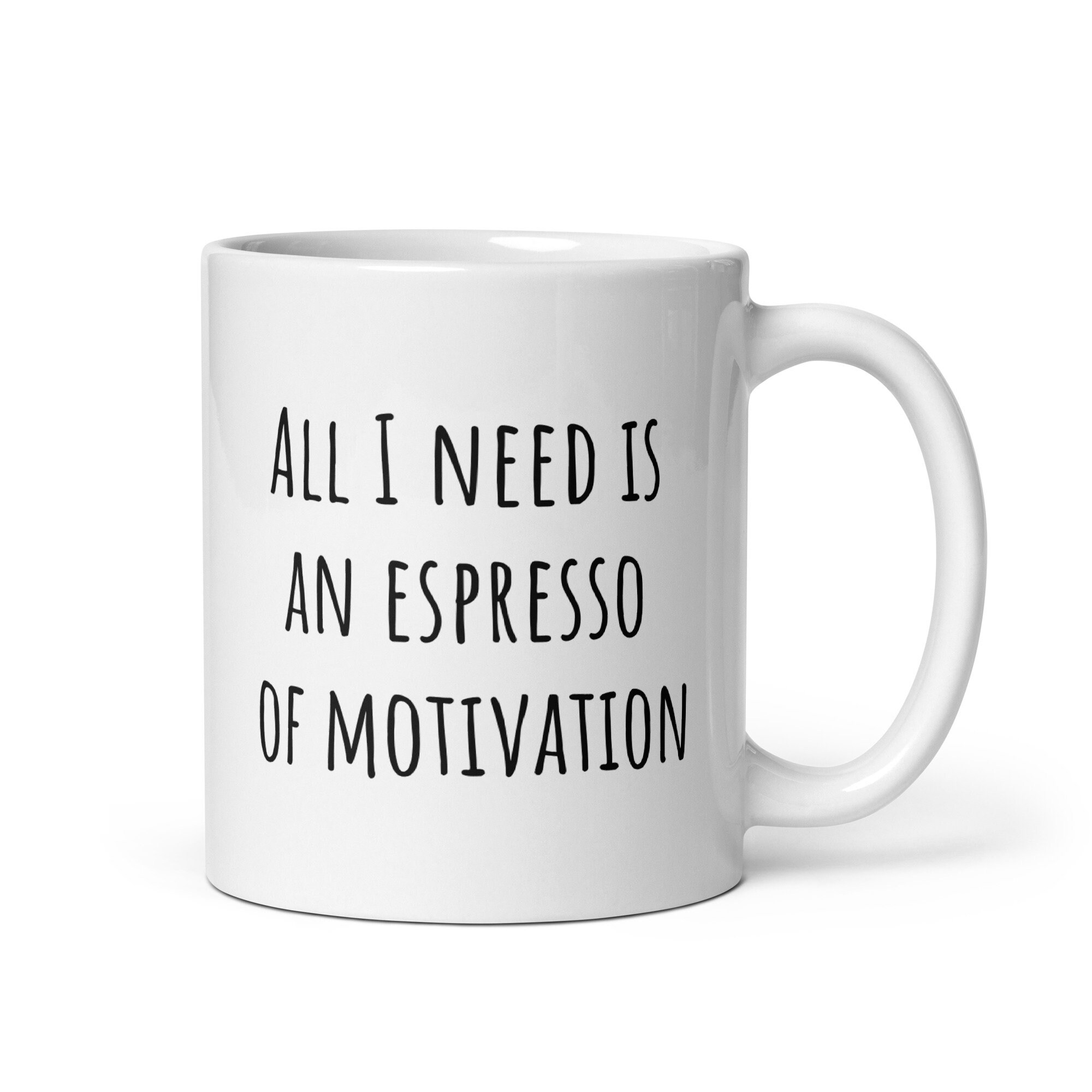 All I Need is an Espresso of Motivation Mug - Etsy
