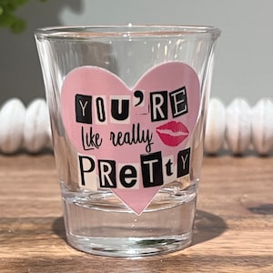 Du bist wie wirklich hübsch | Niedliche Schnapsgläser | Party Geschenk Schnapsgläser | Buch Brennen Schnapsglas | Gutes Mädchen Schnapsglas | Lustige Schnapsgläser