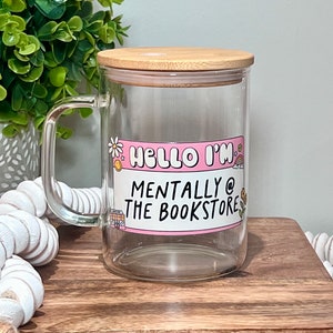 Mentally at the Bookstore Mug | Iced Coffee Cup | Book Lover Mug | Gift For Readers | Glass Mug With Lid | Mug With Handle | Bibliophile