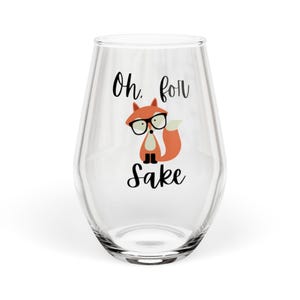 Oh Fox Sake Stemless Wine Glass | Cute Fox | Funny Wine Glass | Sassy Glass | 21st Birthday Gift | Gag | Wine Gift Idea | Zero Fox Given