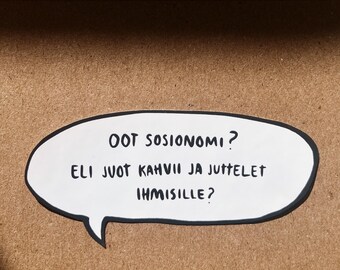 Oot sosionomi? Eli juot kahvii ja juttelet ihmisille? / Sosionomi / Sosiaaliala / Opiskelija / Työ / Lahjaidea / Koriste kalenteriin