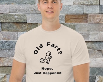Old Fart Funny T Shirt, Funny Gift Shirt, Farting T Shirt, Old Fart? Nope Just Happened Shirt, Clever Fart Shirt, Creative Fart Shirt