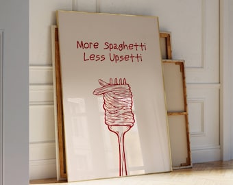 Kitchen Wall Art Cute Kitchen Decor More Spaghetti Less Upsetti Poster Trendy Typography Print Funny Kitchen Wall Instant Digital Download