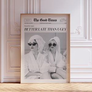 Trendy Newspaper Poster Better Late Than Ugly Print Vintage Dorm Room Decor Retro It Girl Wall Art Preppy Wall Art Instant Digital Download