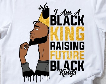 Black King Svg Png, Black Men Svg, I Am a Black King Raising Future Black Kings Png, Afro African American Black History Month Svg Cricut