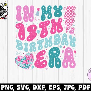 In My 13th Birthday Era Svg Png, Retro 13th Birthday Svg Cricut ...