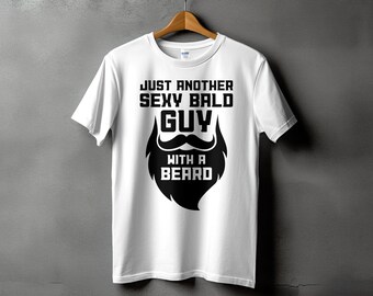 Bald Man Svg, Bald Png, Just Another Sexy Bald Guy With a Beard Svg Cricut, Funny Balding Png Sublimation Design, Baldness Svg