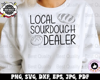 Sourdough Svg Png, Local Sourdough Dealer Png, Baking Svg Cricut, Baker Png Sublimation Designs, Starter Svg File