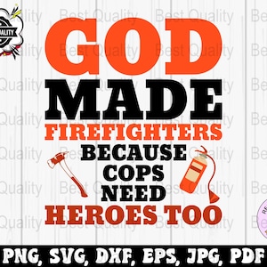 Firefighter Svg Png, Firefighters Cops Need Heroes Too Svg Cricut, Fireman Png Sublimation Designs