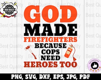 Firefighter Svg Png, Firefighters Cops Need Heroes Too Svg Cricut, Fireman Png Sublimation Designs