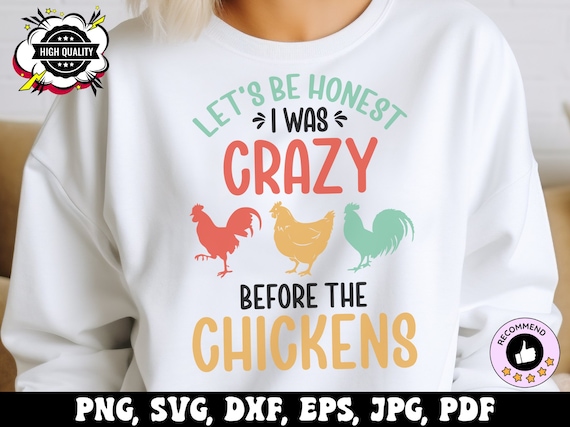 Let's Be Honest I Was Crazy Before Chicken T Shirt Let's Be Honest I Was Crazy Before Chicken T Shirt