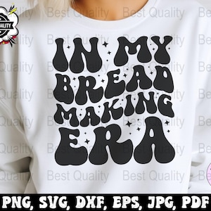 Sourdough Svg Png, In My Bread Making Era Png, Baking Svg Cricut, Baker Png Sublimation Designs, Starter Svg File