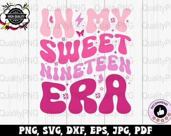 19th Birthday Svg Png, In My Sweet Nineteen Era Svg Png, Nineteen Birthday Svg Cricut, 19 Year Old Png Sublimation Designs
