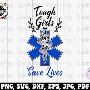 Paramedic Svg Png, Tough Girls Save Lives Png, Ems Svg Cricut, Emt Png Sublimation Designs