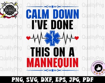 Paramedic Svg Png, Calm Down I&#39;ve Done This On A Mannequin Png, Ems Svg Cricut, Emt Png Sublimation Designs