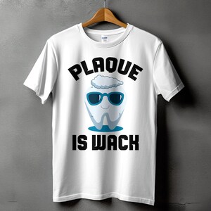 Dentist Svg Png, Dental Svg, Plaque Is Wack Svg Cricut, Dental Png Sublimation Designs, Funny Dentist Shirt Svg