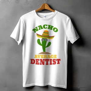 Dentist Svg Png, Dental Svg, Nacho Average Dentist Svg Cricut, Dental Png Sublimation Designs, Funny Dentist Shirt Svg