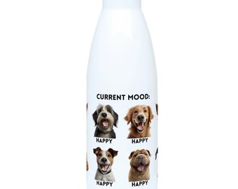 Funny Dog Current Mood 500ml Water Bottle, perfect gift for runner, gym fanatic or container for hot or cold drinks