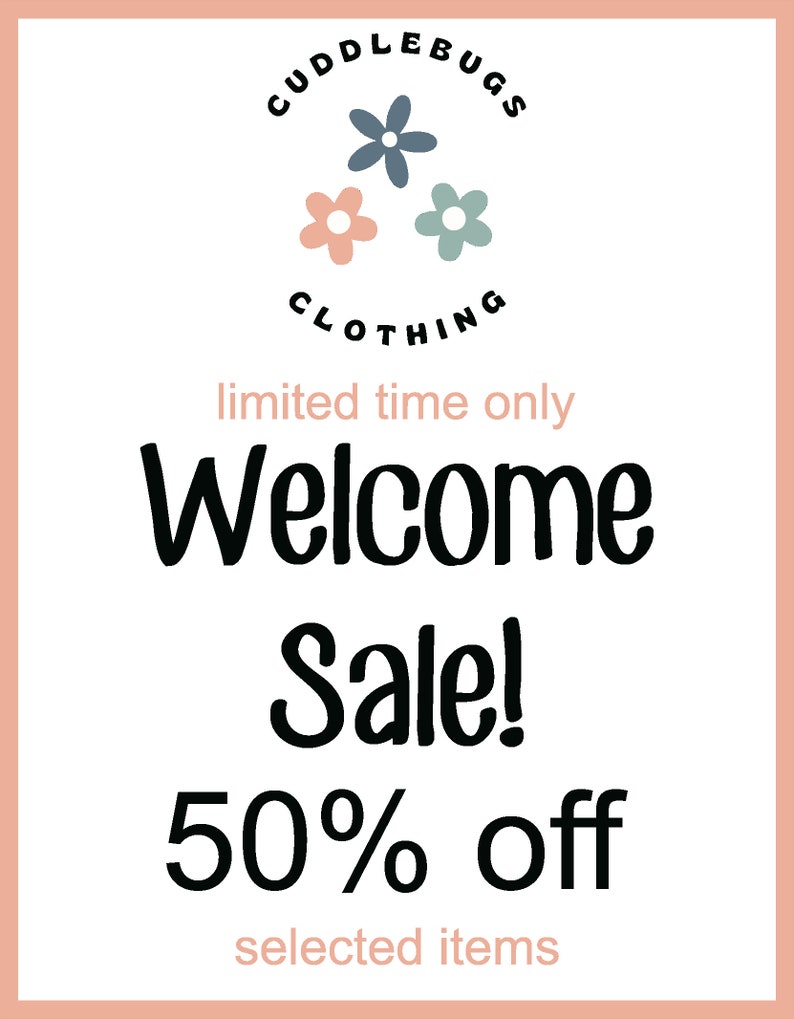 May include: A black and white graphic with the text "CUDDLEBUGS CLOTHING" in a circle with three flowers. The text "limited time only" is above the text "Welcome Sale! 50% off selected items".