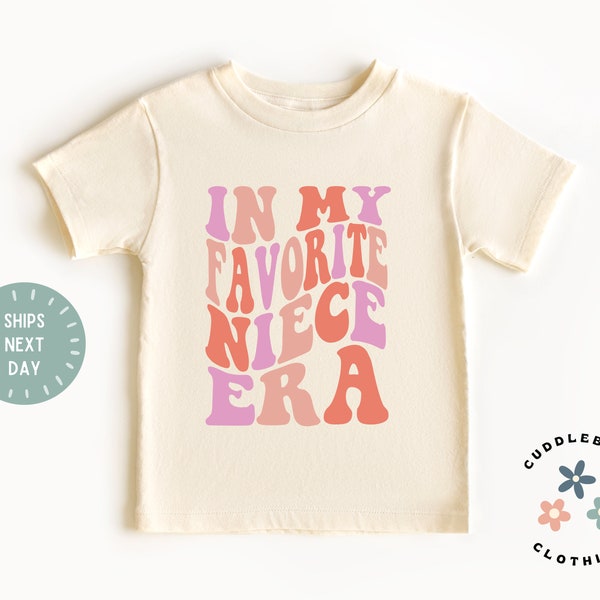 Niece Shirt - In My Favorite Niece Era Tee - Niece Gift - Cute Niece Top - Pregnancy Reveal - Baby Reveal - Natural Toddler Tee