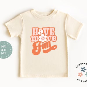 Have More Fun Toddler Girls Shirt - Summer Vacation Girl Kids Tee - Birthday Girl Gift - Daughter Gift - Cute Gift For Girl - Cute Girls Top