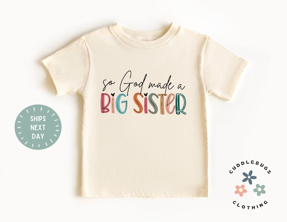 So God Made A Big Sister Shirt - Announcement - Big Sister Gift - Big Sister - Pregnancy Reveal  - Gift For Girl - Sister Gift - Sister